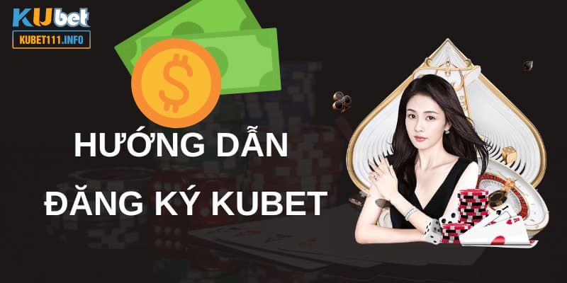 Cách mở tài khoản trang chủ Kubet