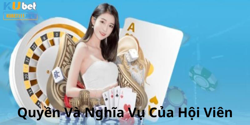 Hội viên sở hữu nghĩa vụ và quyền lợi rõ ràng