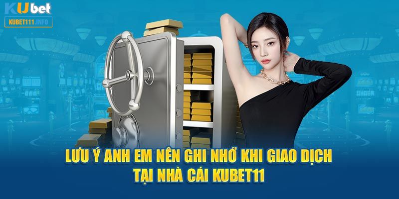 Lưu ý quan trọng cần nắm trong nạp tiền Kubet11