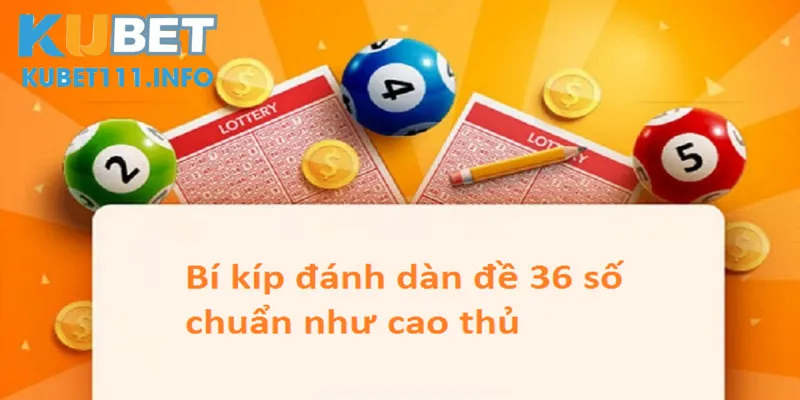 Các phương pháp bắt dàn đề 36 số bất tử chuẩn xác nhất